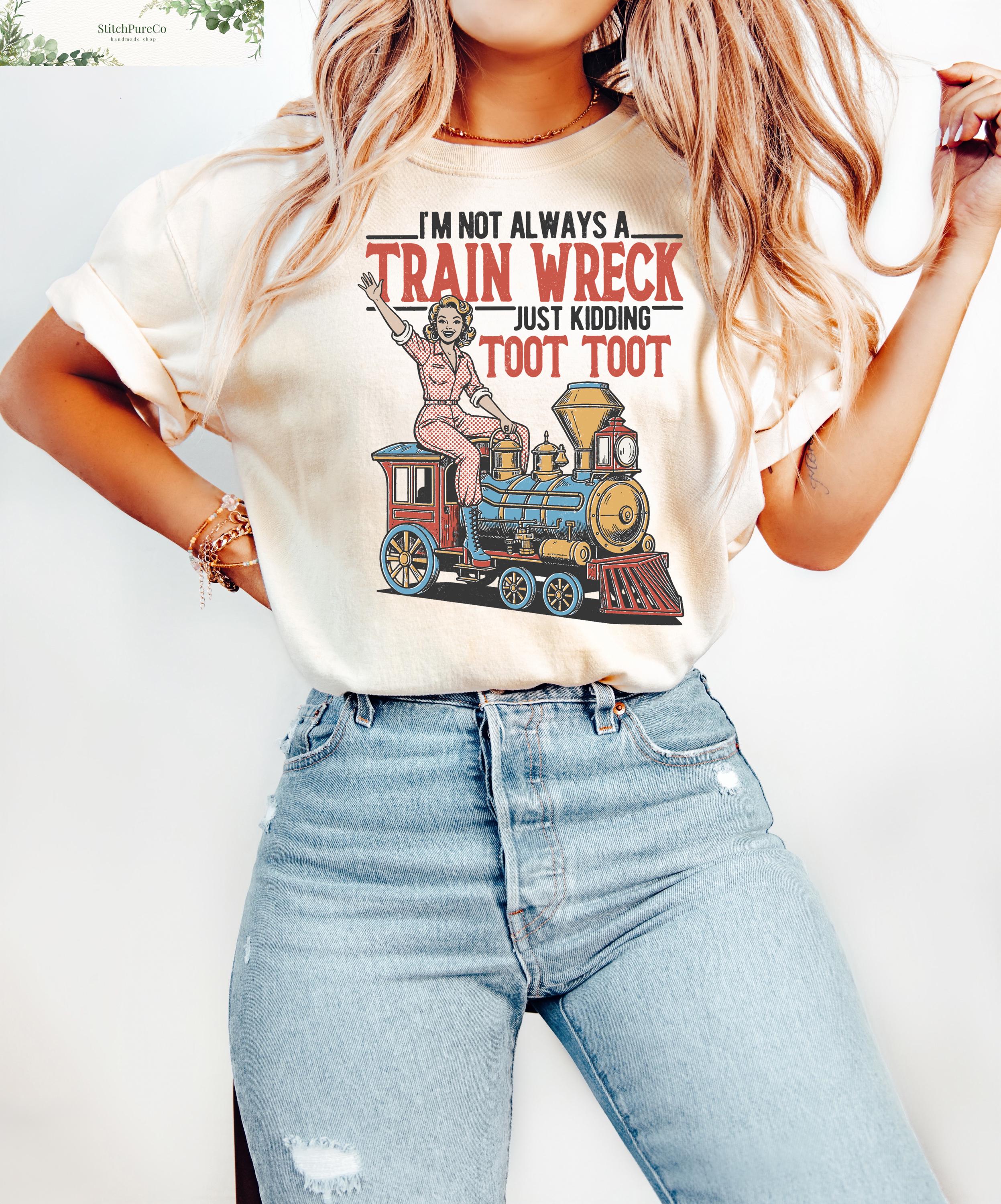 I'M Always Train Wreck Vintage Retro Woman Casual Statemen
