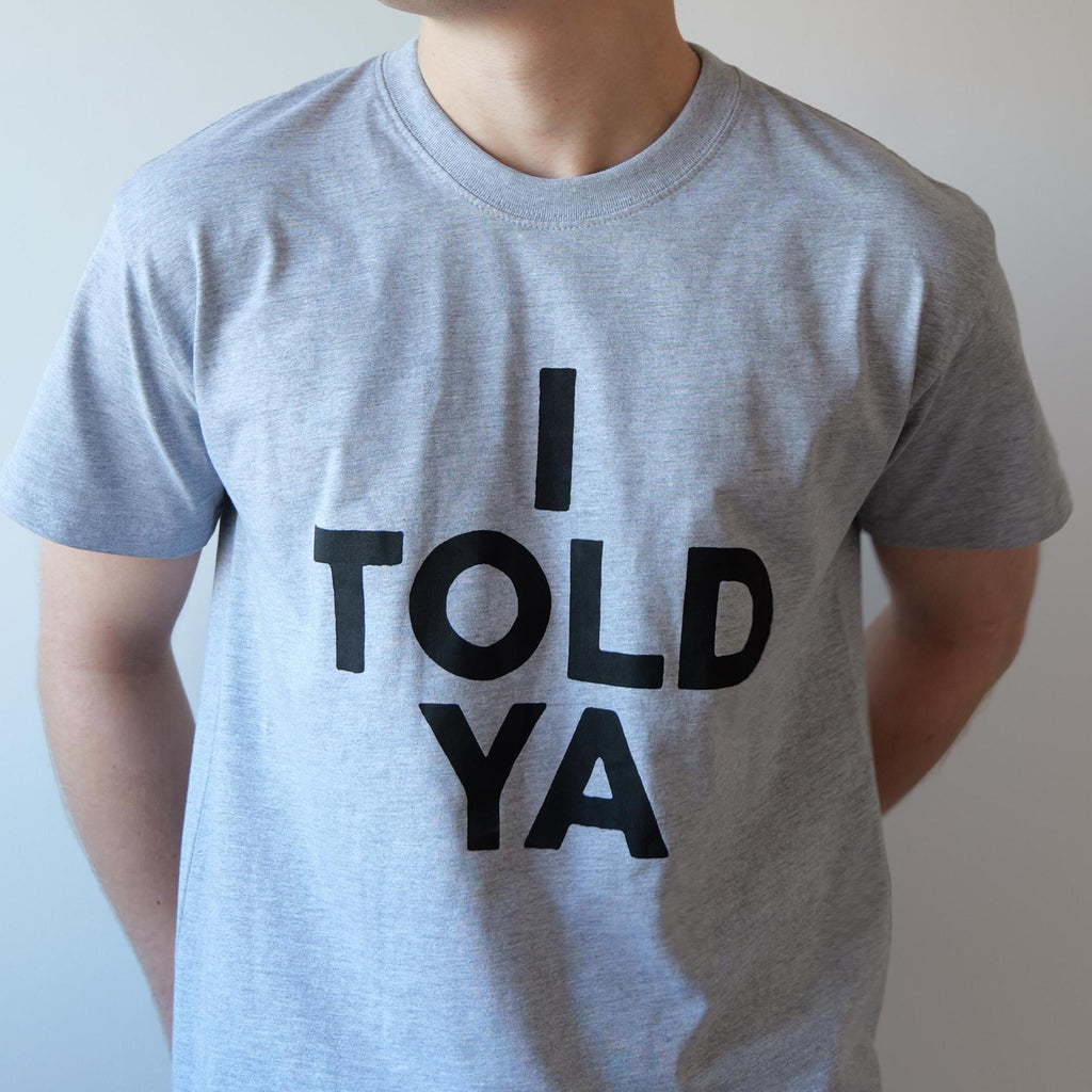 Told Ya Challangers Inspired Organic Heavyweight Handmade Screen Printed Worn Zendaya Grey White
