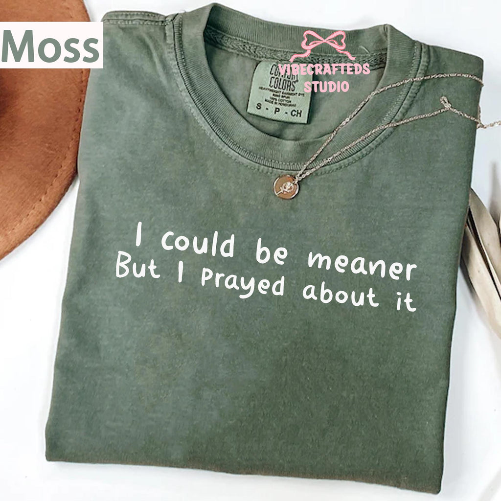 Could Meaner Prayed Christian Comfort Colors Tee Faith Humor Christian