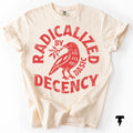 Radicalized Basic Decency Comfort Colors Activist Tee Unisex