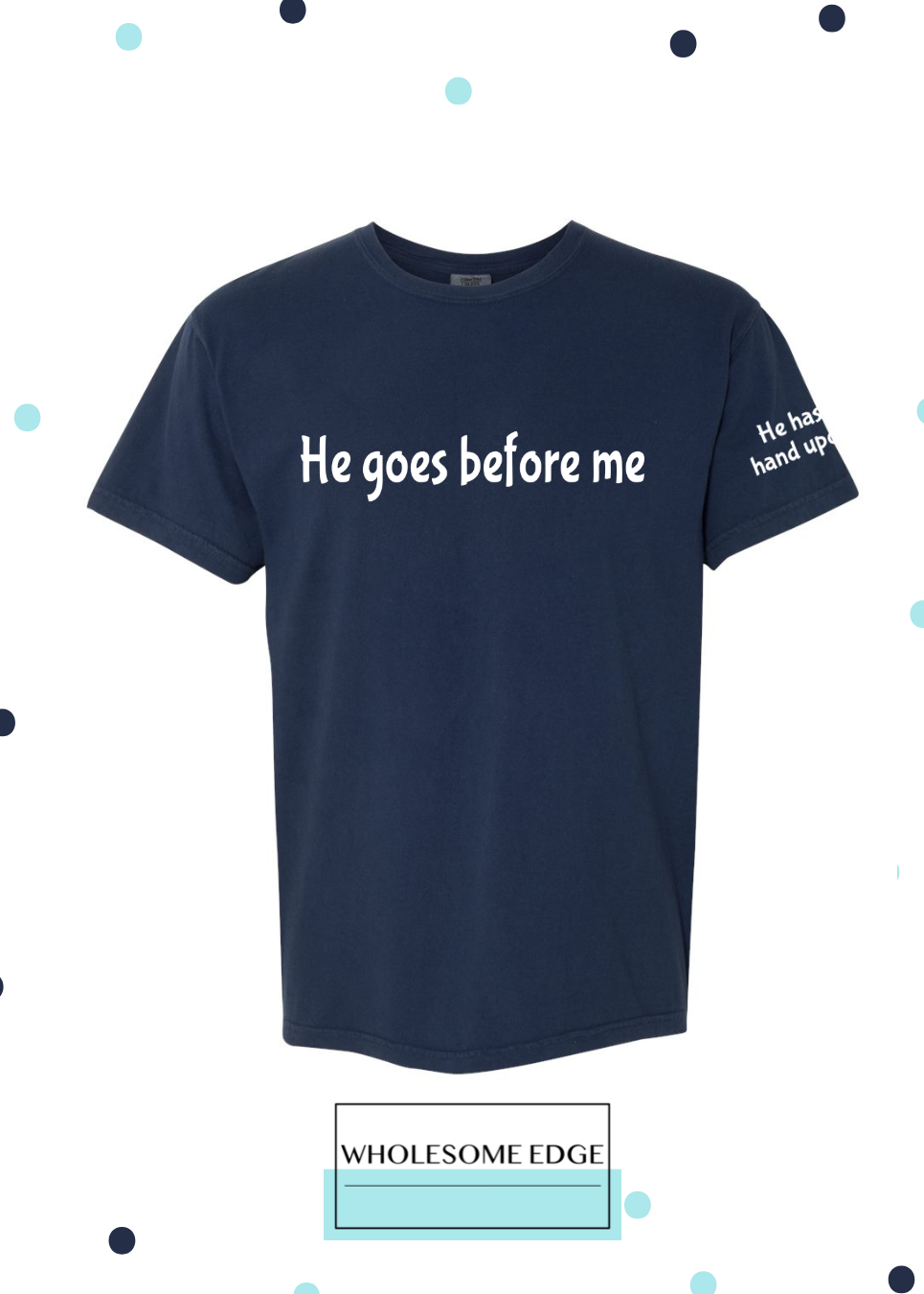He Goes Before Me - Christian Tee Unisex , , , Long Sleeve Tee