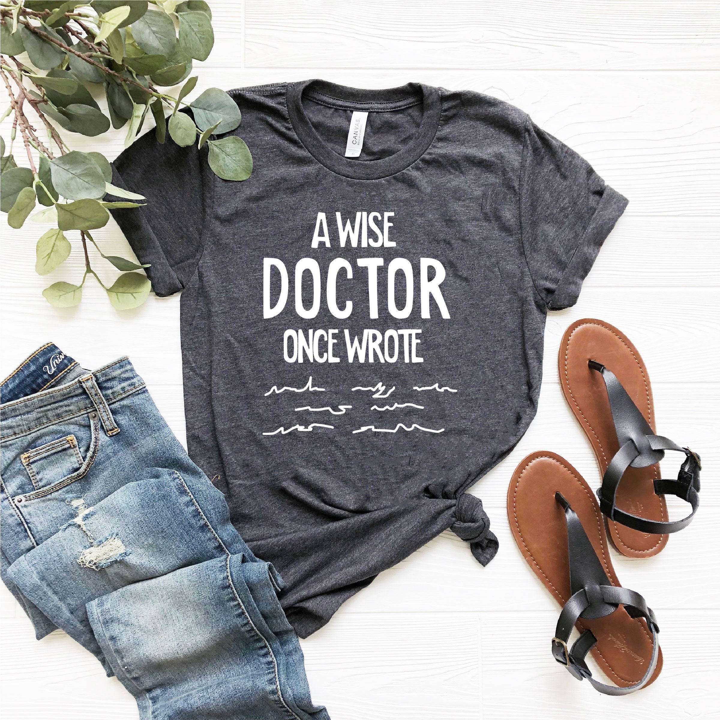 Wise Doctor Once Wrote Doctor'S Day Doctor Doctor Medical Doctor Doctor Tee Doctor