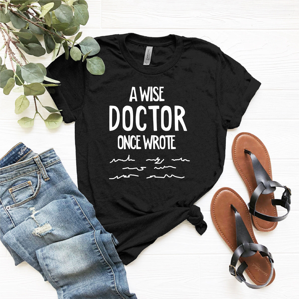 Wise Doctor Once Wrote Doctor'S Day Doctor Doctor Medical Doctor Doctor Tee Doctor