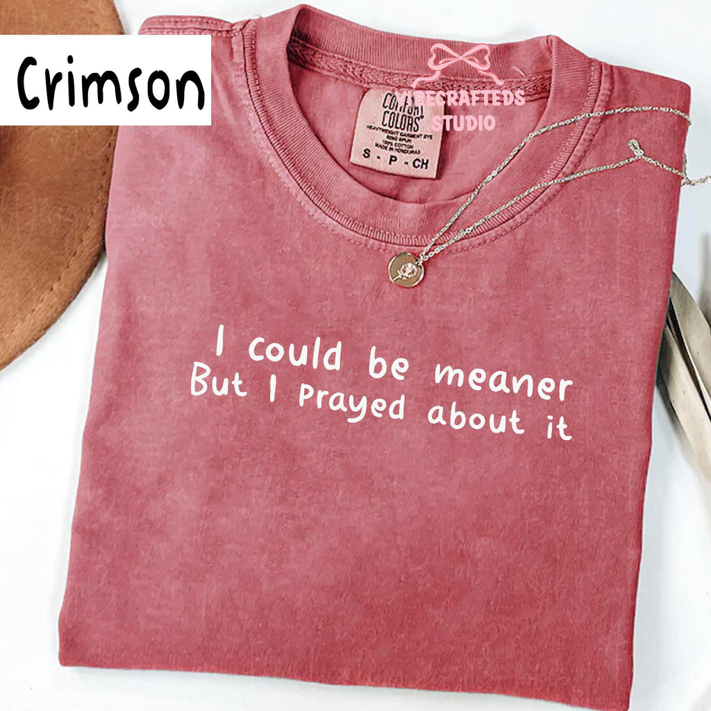 Could Meaner Prayed Christian Comfort Colors Tee Faith Humor Christian
