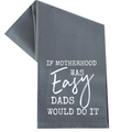 If Motherhood Was Easy Dads Would Do It Tea Towel Unisex , , , Long Sleeve Tee