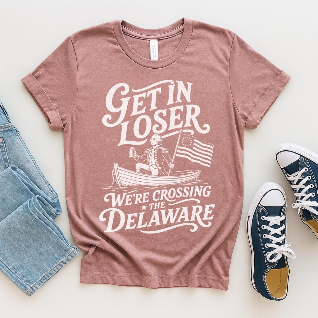 Get Loser We'Re Crossing Delaware Fourth July Washington Tee