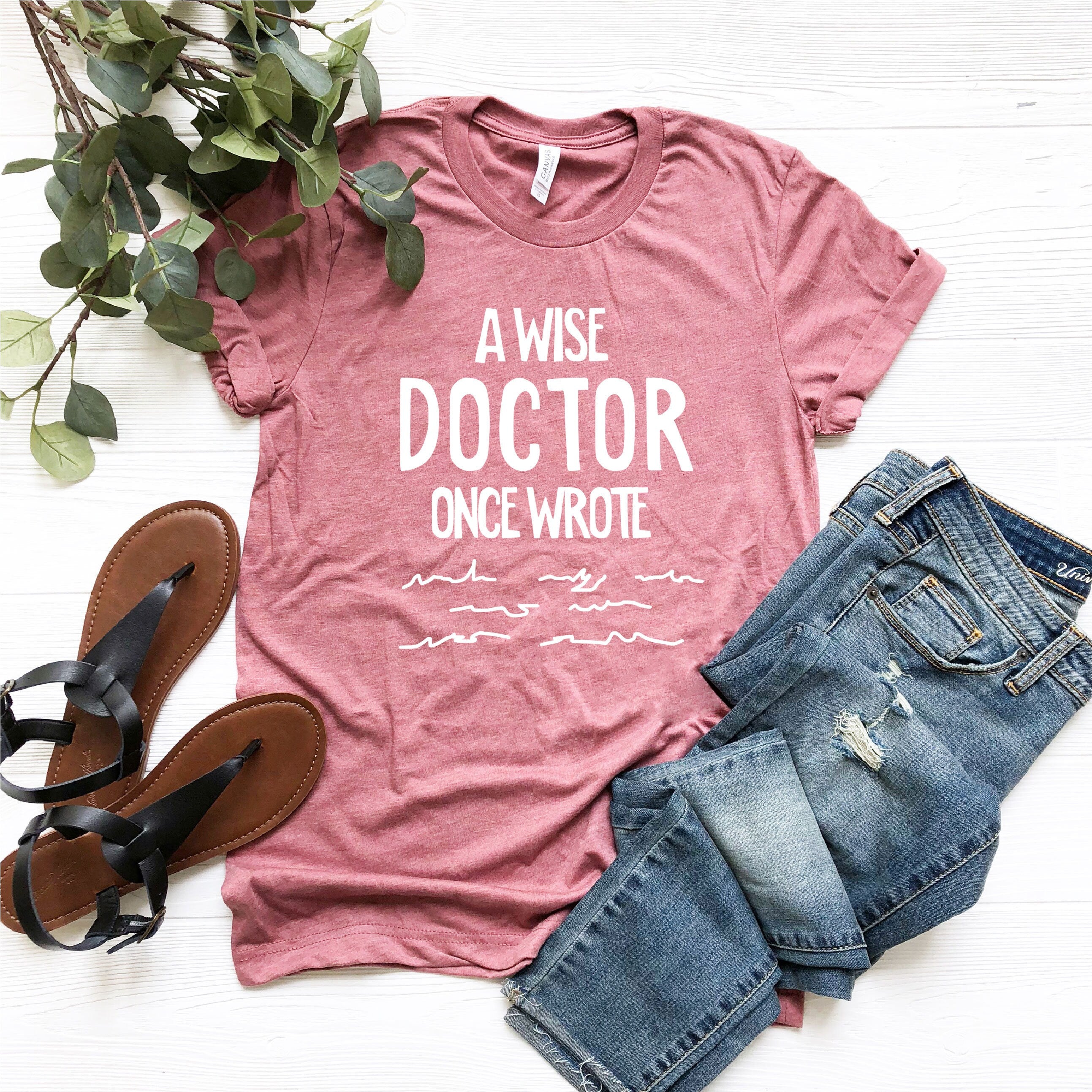 Wise Doctor Once Wrote Doctor'S Day Doctor Doctor Medical Doctor Doctor Tee Doctor