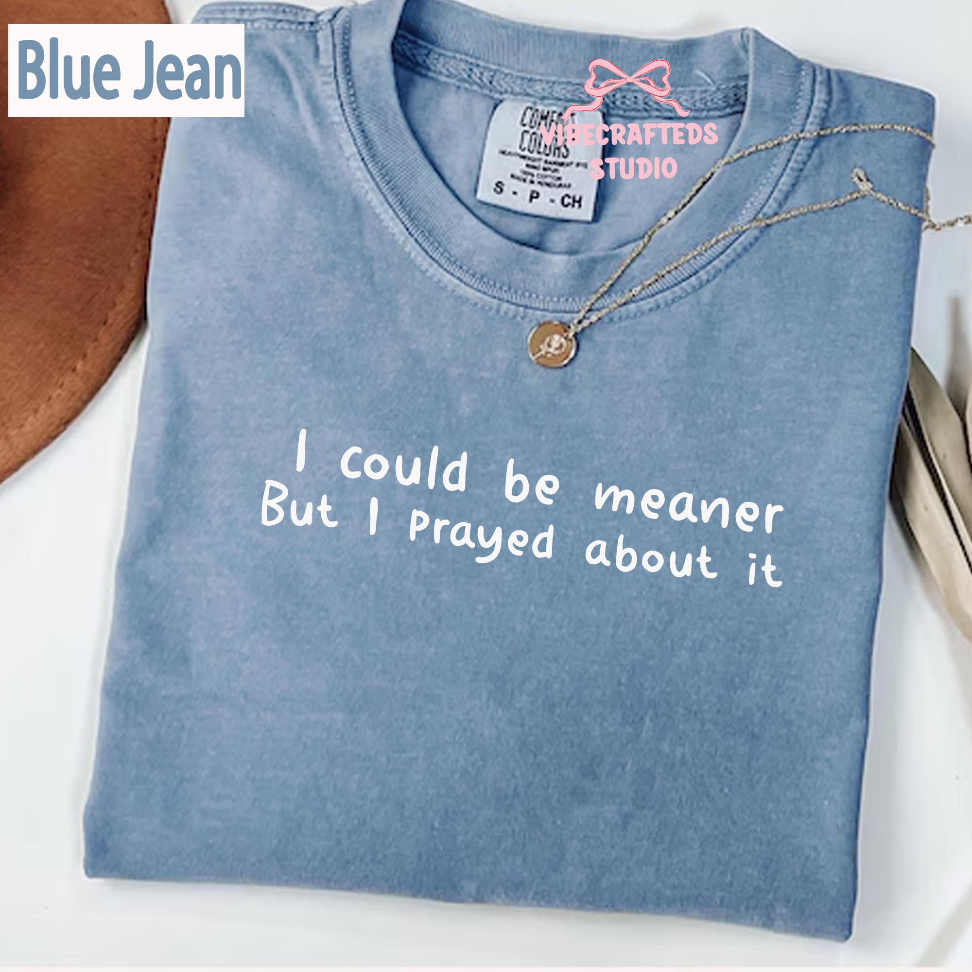 Could Meaner Prayed Christian Comfort Colors Tee Faith Humor Christian