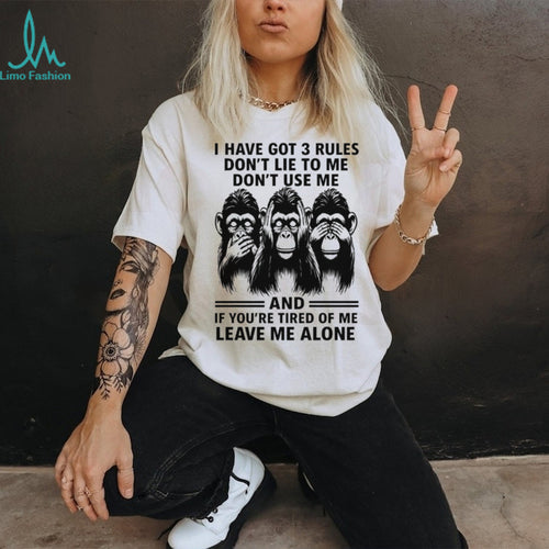 3 Rules Don’t Lie Use Me or Leave Me Alone Chimpanzee T Shirt