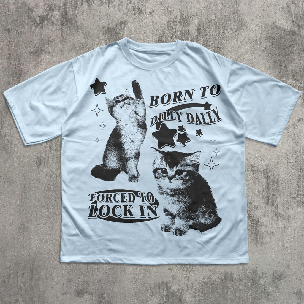 Born Dilly Dally Forced Lock Y2k Kitten Cat Meme Silly Cats Tee Comfort Colors Ironic Tees Cat Lover