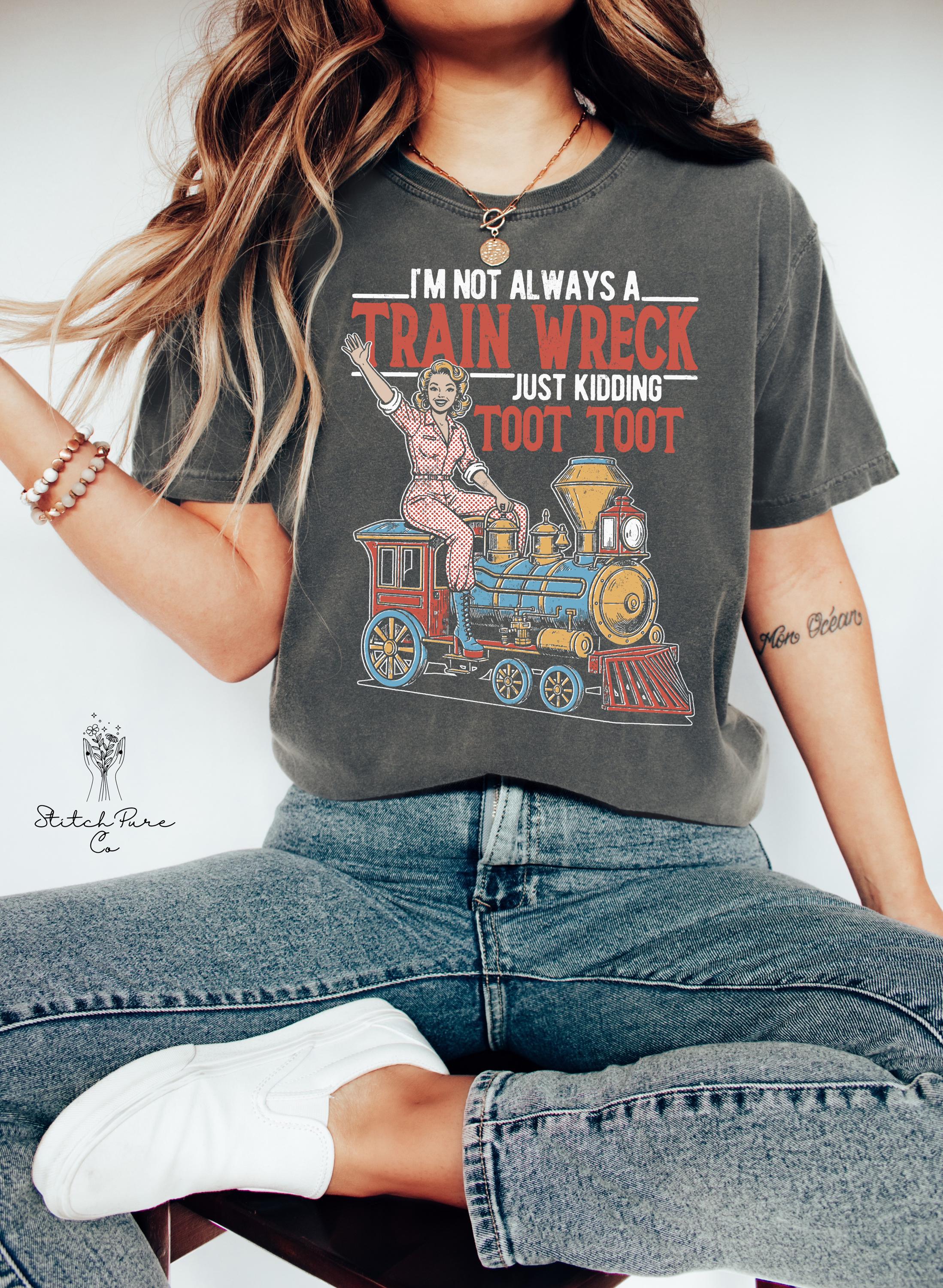 I'M Always Train Wreck Vintage Retro Woman Casual Statemen