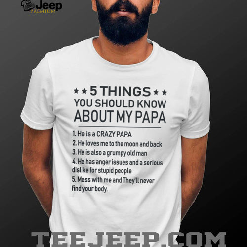 5 Things You Should Know About My Papa Funny Father’s Day T Shirt