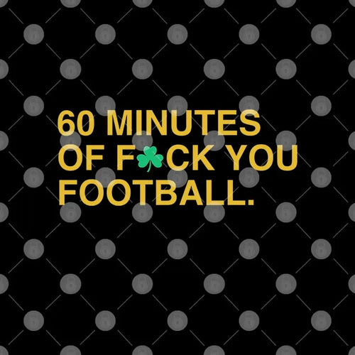 60 Minutes Of Fuck You Football Shirt