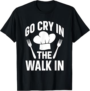 Sponsored Ad - Go Cry In The Walk In Kitchen Culinary Funny Chef Cook Unisex , , , Long Sleeve Tee