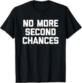 Sponsored Ad - No More Second Chances - Funny Saying Sarcastic Cool Novelty Unisex , , , Long Sleeve Tee