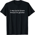 I was Told There Would Be Ghosts Unisex , , , Long Sleeve Tee