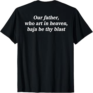 Our Father, Who Art in Heaven, Baja Be Thy Blast (On Back) Unisex , , , Long Sleeve Tee
