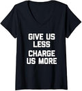 Sponsored Ad - Womens Give Us Less (Charge Us More) - Fun Saying Sarcastic Novelty V-Neck