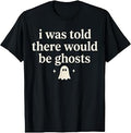 I was Told There Would be Ghosts Spooky Unisex , , , Long Sleeve Tee