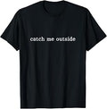 Catch Me Outside Hiking Trail Hiker Outdoors Unisex , , , Long Sleeve Tee