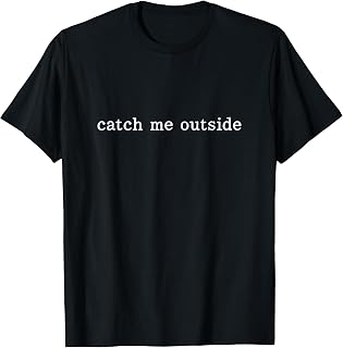 Catch Me Outside Hiking Trail Hiker Outdoors Unisex , , , Long Sleeve Tee