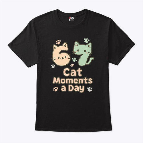 67 Cat Moments A Day Six Seven T Shirt