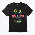 67 Means Nothing Be Kind To Everyone Means Everything Shirt