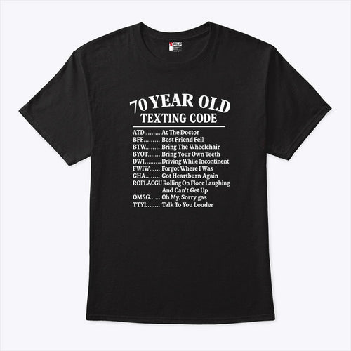 70 Year Old Texting Code At The Doctor Best Friend Fell Funny 70th Birthday Shirt