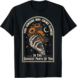 Find Someone Who Grows Flowers in Your Darkest Parts Unisex , , , Long Sleeve Tee