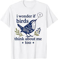 Cute Funny I Wonder If Birds Think About Me Too Teachers Unisex , , , Long Sleeve Tee