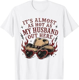 It's Almost as hot as My Husband Out here Unisex , , , Long Sleeve Tee