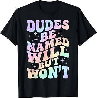 Dudes Be Named Will But Won't Unisex , , , Long Sleeve Tee