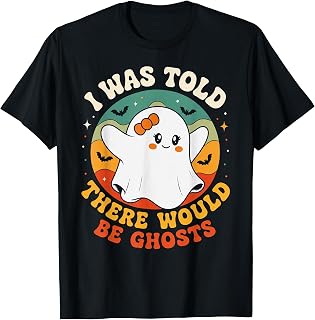 I was Told There Would Be Ghosts Spooky Paranormal Events Unisex , , , Long Sleeve Tee