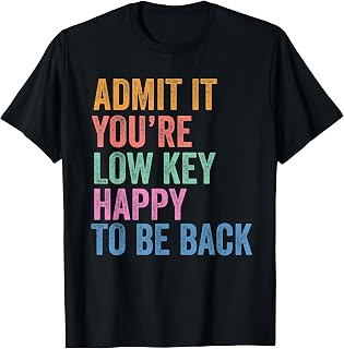 Back to School Admit It You're Low Key Happy to Be Back Unisex , , , Long Sleeve Tee