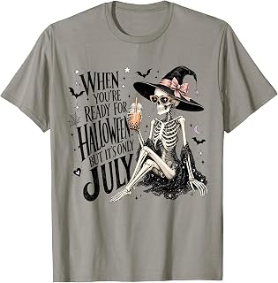 Skeleton When You're Ready for Halloween But It's Only July Unisex , , , Long Sleeve Tee