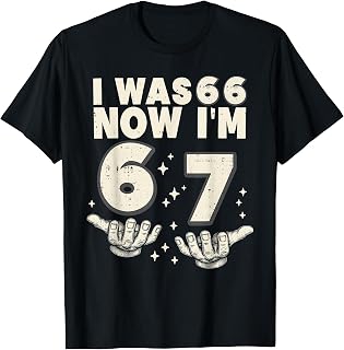 I was 66 Now I'm 67 Funny 67th Birthday Party 67 Year Old Unisex , , , Long Sleeve Tee