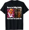 Born to Dilly Dally Forced to Lock in Tung Tung Sahur Meme Unisex , , , Long Sleeve Tee
