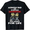 Asshole Dad and Smartass Daughter Best Friends for Life Unisex , , , Long Sleeve Tee