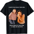 Computah Make This Girl Seem Pretty Sad for A Girl So in Unisex , , , Long Sleeve Tee