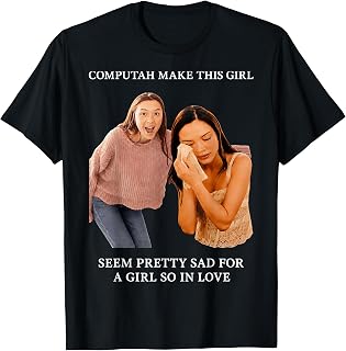 Computah Make This Girl Seem Pretty Sad for A Girl So in Unisex , , , Long Sleeve Tee