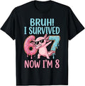 Bruh I Survived 6 7 Now I'm 8 Funny Axolotl 8th Birthday Unisex , , , Long Sleeve Tee