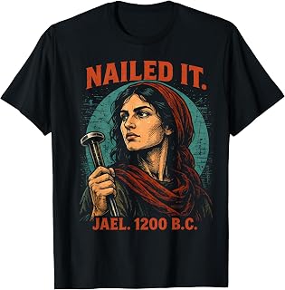Nailed It Jael 1200 BC Funny Ancient Feminist Religious Unisex , , , Long Sleeve Tee