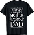 Only Thing Better Than Being Your Mom is Watching You Be Dad Unisex , , , Long Sleeve Tee