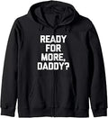 Sponsored Ad - Ready For More, Daddy? - Funny Saying Sarcastic Cute Novelty Zip Unisex , , , Long Sleeve Tee