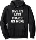 Sponsored Ad - Give Us Less (Charge Us More) - Fun Saying Sarcastic Novelty Pullover