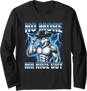 Sponsored Ad - No More Mr. Nice Guy - Funny Wolf Meme Guys Novelty Cool Men Long Sleeve