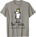 Be You The World Will Adjust Funny Frog Crown Unisex , , , Long Sleeve Tee