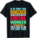 Social Worker If At First You Don't Succeed Educator Unisex , , , Long Sleeve Tee