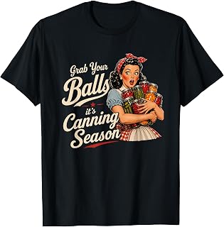 Grab Your Balls Its Canning Season Funny Food Preservation Unisex , , , Long Sleeve Tee