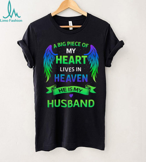 A Big Piece Of My Heart Lives In Heaven Memorial Husband Tribute Tee